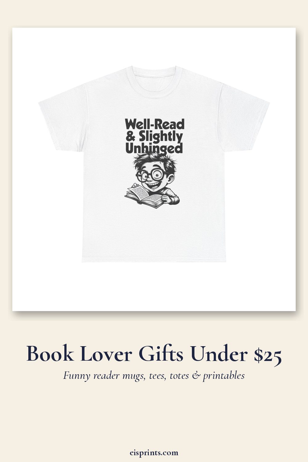 Well-Read and Slightly Unhinged t-shirt, a funny gift for book lovers