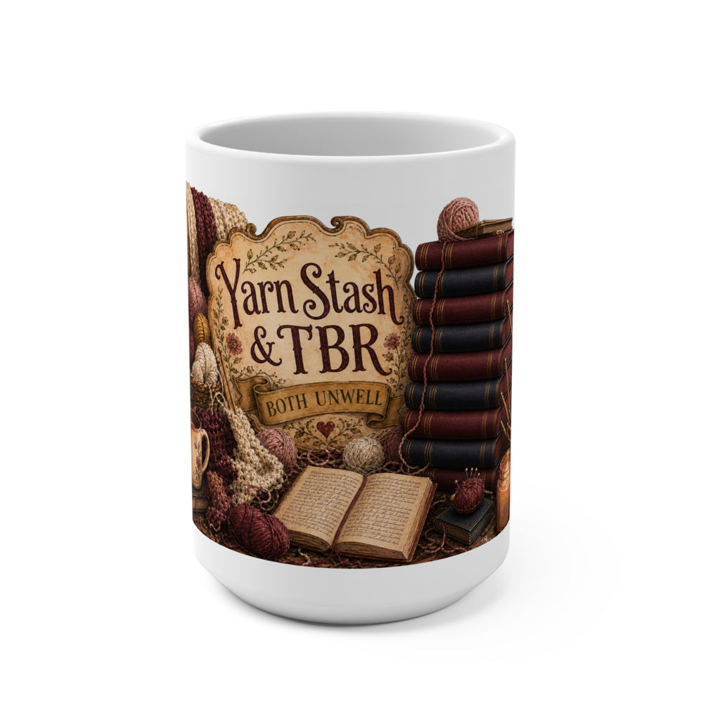 Yarn Stash & TBR Are Both Unwell — Ceramic Mug