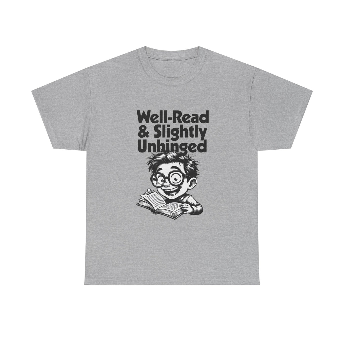 Sport Grey t-shirt printed with bold black 'Well-Read & Slightly Unhinged' type with a gleeful cartoon reader